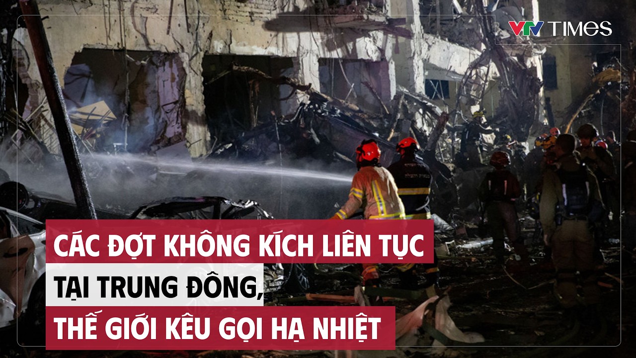Cụm tin: Các đợt không kích liên tục tại Trung Đông, thế giới kêu gọi hạ nhiệt | VTV Times