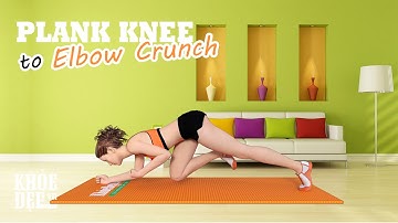Eo thon cấp tốc với bài tập bụng #40 Plank Knee to Elbow Crunch | KhoeDep.vn