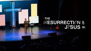 THE RESURRECTION OF JESUS IS | Easter Sunday Full Service