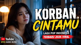 🎵 KORBAN CINTAMU - Lagu Pop Indonesia Terbaru 2026 Yang Menyentuh Hati | Epita Audio Music