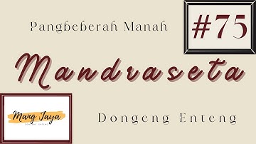 MANDRASETA, Bagian 75, Dongeng Enteng Mang Jaya, Carita Sunda @MangJayaOfficial