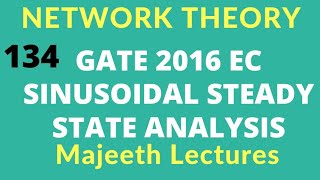 Network Theory GATE 2016 EC Sinusoidal Steady State Analysis|#134|@majeethlectures