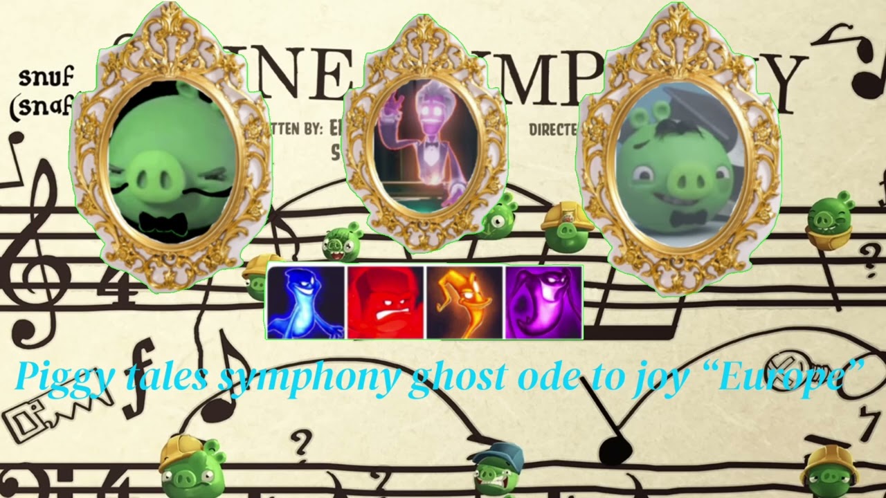 Piggy tales symphony ghost ode to joy “Europe”