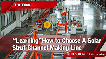How To Choose a Solar Strut Channel Making Line ? | Solar Panel Strut Channel Roll Forming Machine