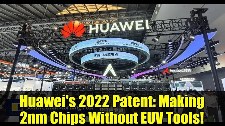 Huawei's 2022 Patent: Making 2nm Chips Without EUV Tools!