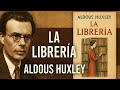 La librería (Bookstore) in spansh by Aldous Huxley.