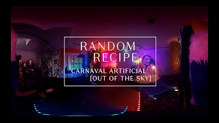 Random Recipe - Carnaval Artificial [Out of the Sky] (360° Video - VR)