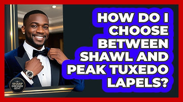 How Do I Choose Between Shawl And Peak Tuxedo Lapels? - The Sharp Dressed Gent