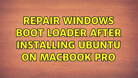 Ubuntu: Repair Windows Boot Loader after installing Ubuntu on MacBook Pro (2 Solutions!!)