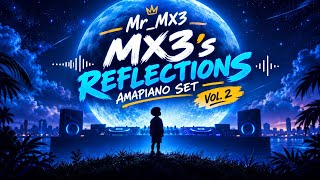 MX3's Reflections AmaPiano Set, Vol. 2