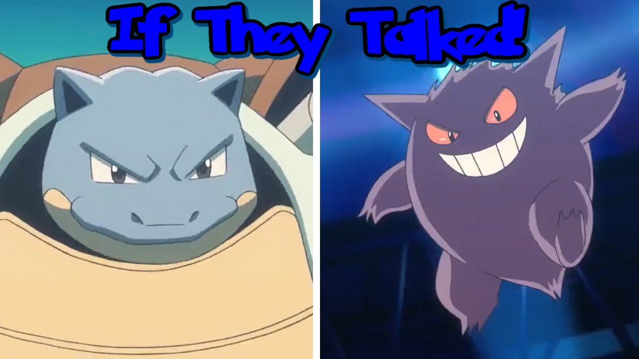 IF POKÉMON TALKED: Blastoise vs. Gengar (I Choose You!)
