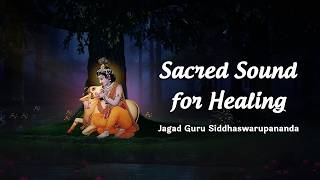 Hare Krishna Mahamantra – Sacred Sound for Healing | Jagad Guru Siddhaswarupananda Paramahamsa