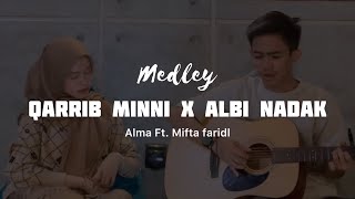 Medley Qarrib Minni X Albi nadak| Cover by Mifta faridl ft. Alma Esbeye