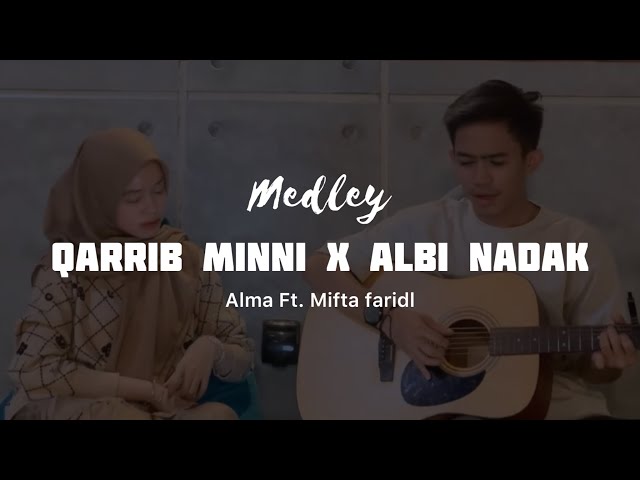 Medley Qarrib Minni X Albi nadak || Cover by Mifta faridl ft. Alma Esbeye class=