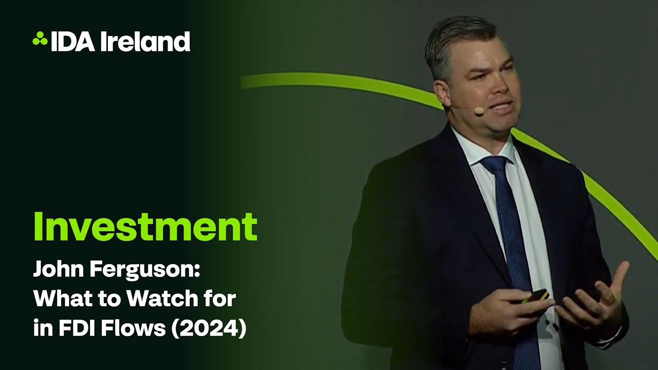 John Ferguson: What to Watch for in FDI Flows 2024.