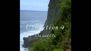 Video thumbnail of "Condition 4- On and On"