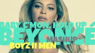 Beyonc X Boyz Ii Men  Baby Cmon Hold Up mashup