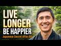 Live Longer by Being Happier: The Japanese Happiness Formula