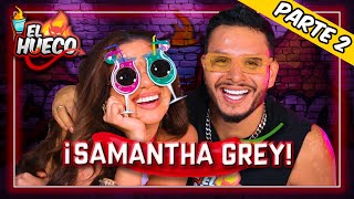 EL HUECO CON SAMANTHA GREY🌶️🔥 PT.2