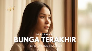 BUNGA TERAKHIR – BEBI ROMEO | Orchestral Version Cover by API MUSIC