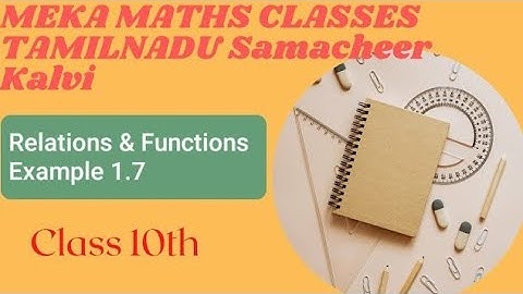 Class 10 TN Samacheer Kalvi/ Relations & Functions / Functions/Example 1.7/Meka Maths Classes