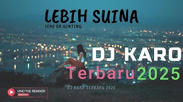 DJ KARO LEBIH SUINA - LAGU KARO TERBARU 2025