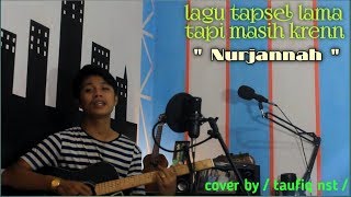 Lagu mandailing 'Nurjannah' cover by / taufiq nst /
