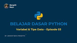 Belajar Dasar Python - Variabel dan Tipe Data [03]