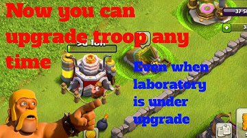 we can research troop any time even when laboratory is upgrading | coc update