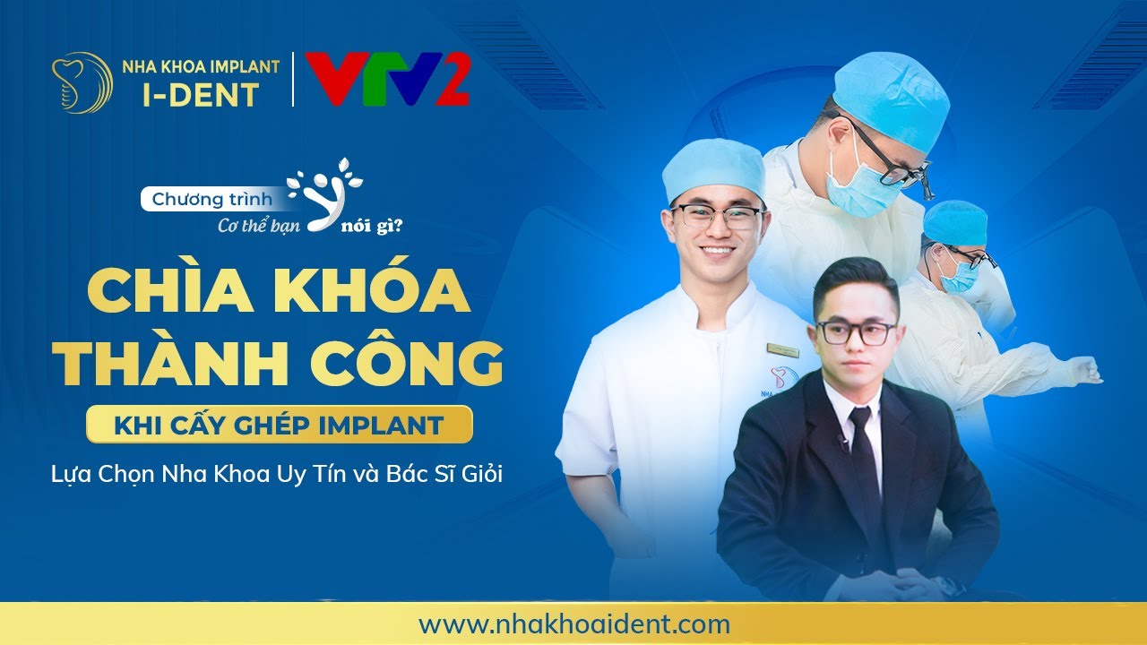 VTV2 x BS.CKI Hoàng Nguyễn Đình Tín - Chìa khóa Cấy ghép Implant thành công | Nha khoa I-DENT