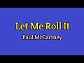 Let Me Roll It (Lyrics Video)-Paul McCartney