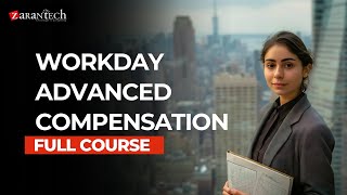 Workday Advanced Compensation Full Course | ZaranTech