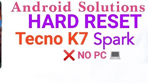 Hard Reset Tecno K7