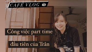 CAFE VLOG| 1 ngày làm việc ở quán cafe của Trân bắt đầu như thế nào ? ☕️🥤