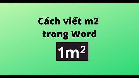 CÁCH VIẾT KÝ HIỆU M2 TRONG WORD