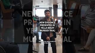 New evidence presented in Yella Beezy Murder Trial
