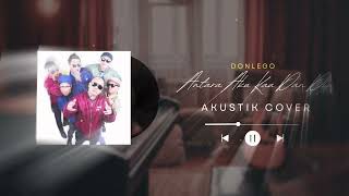 Antara Aku Kau Dan Dia - DonLego Akustik Cover