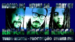 Buyaka San , Jimmy Luv E Arcanjo Ras - Ragga Ragga Ragga Prod. Buyaka San