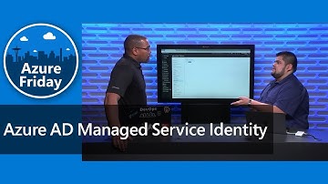 Azure AD Managed Service Identity | Azure Friday