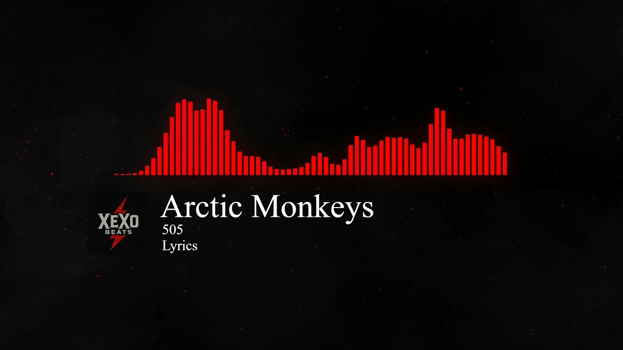 Arctic Monkeys - 505 (Lyrics)