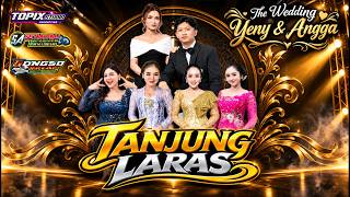 03 LIVE TOPIX STUDIO WEDDING YENY & ANGGA | CS TANJUNG LARAS | SETYA AYU AUDIO | JETAK TANJUNGSARI