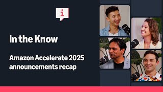 In the Know - 2025 Accelerate Announcements Recap