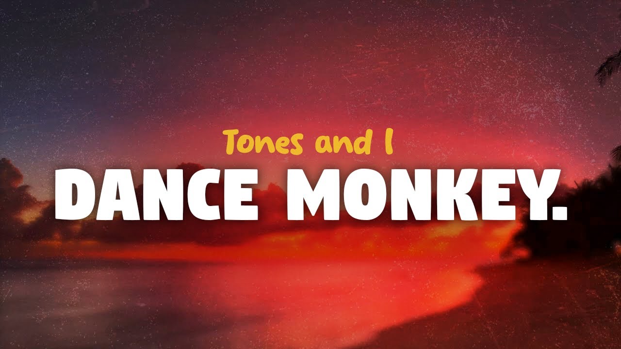 Tones and I - Dance Monkey (lyrics)