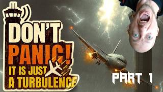 Time to Panic!! | Dont Panic! It's Just Turbulence (Part 1)