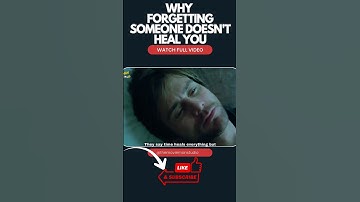 Why Forgetting someone doesn