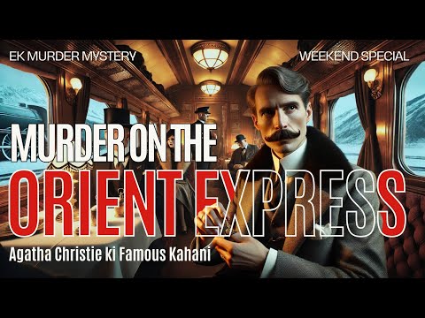 Agatha Christie in Hindi - Murder on the Orient Express - Mystery Story Podcast in Hindi