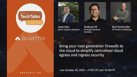 TechTalk | Bring your NGFWs to the cloud to simplify centralized cloud egress and ingress security