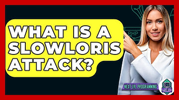 What Is A Slowloris Attack? - Next LVL Programming