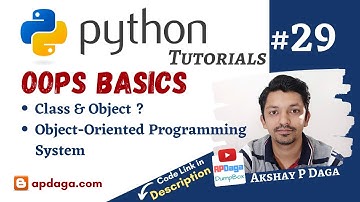 Python #29: OOPS Basics (Class & Object) | Tutorial by APDaga