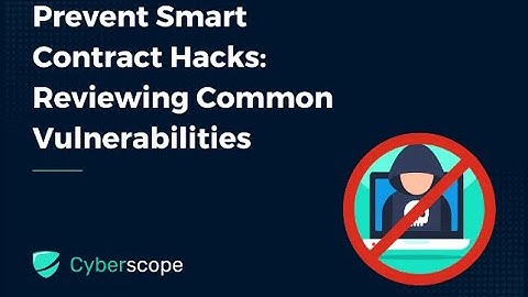 Prevent Smart Contract Hacks: Reviewing Common Vulnerabilities